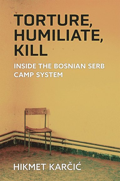 bokomslag Torture, Humiliate, Kill