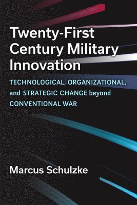 Twenty-First Century Military Innovation 1