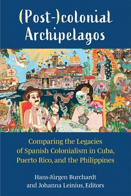 Hans-Jürgen Burchardt, Johanna Leinius, Hans-Jurgen Burchardt - (Post-)colonial Archipelagos, Inbunden