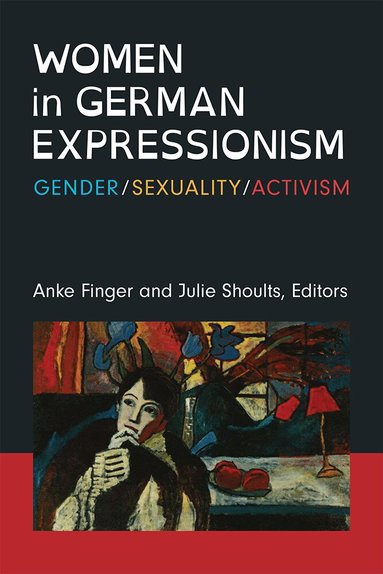 Anke Finger, Julie Shoults - Women in German Expressionism, Inbunden