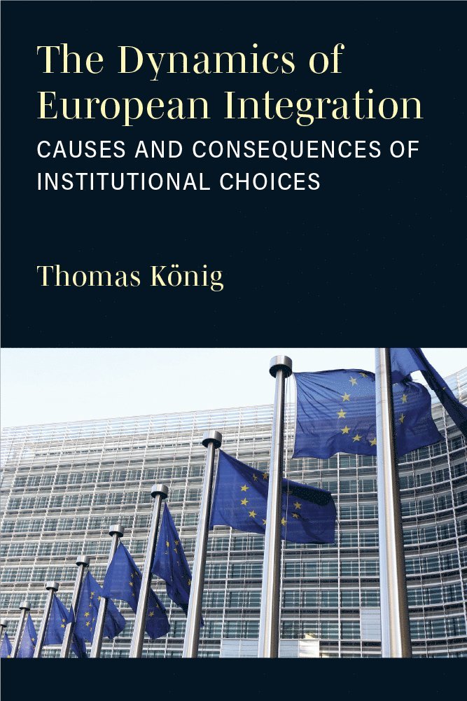 Thomas König - Dynamics of European Integration, Inbunden