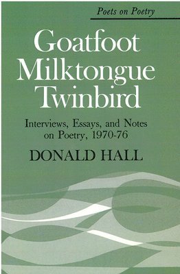 Donald Hall - Goatfoot Milktongue Twinbird, Häftad
