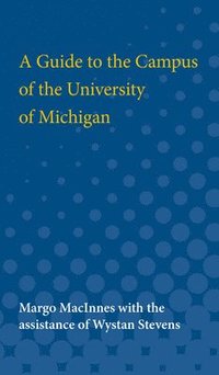 bokomslag A Guide to the Campus of the University of Michigan