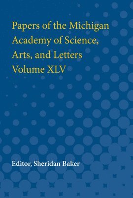 Sheridan Baker - Papers of the Michigan Academy of Science, Arts and Letters volume XLV, Häftad
