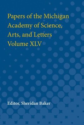 Papers of the Michigan Academy of Science, Arts and Letters volume XLV 1