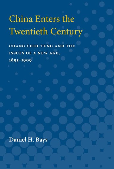 Daniel Bays - China Enters the Twentieth Century, Häftad