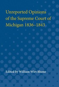 bokomslag Unreported Opinions of the Supreme Court of Michigan 1836-1843