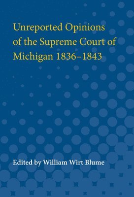 Unreported Opinions of the Supreme Court of Michigan 1836-1843 1