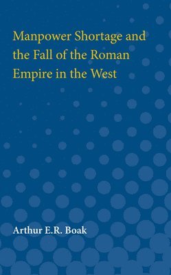 Manpower Shortage and the Fall of the Roman Empire in the West 1