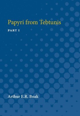 Arthur Boak - Papyri from Tebtunis, Häftad