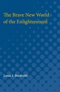 bokomslag The Brave New World of the Enlightenment