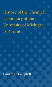 bokomslag History of the Chemical Laboratory of the University of Michigan 1856-1916