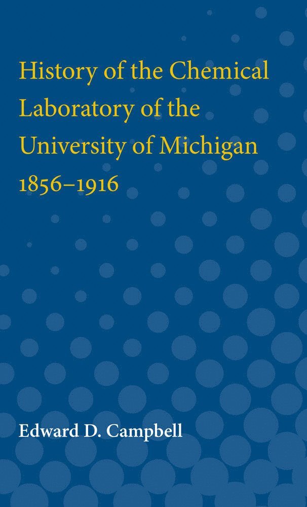 History of the Chemical Laboratory of the University of Michigan, 1856-1916