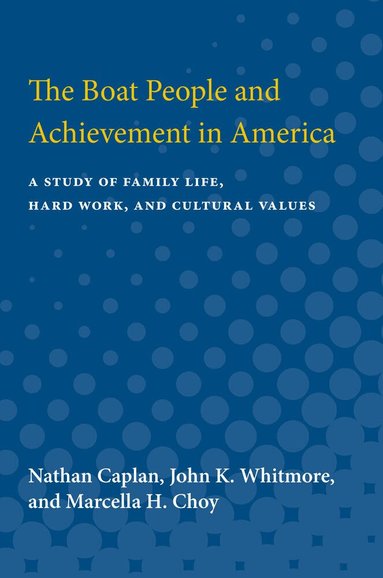Nathan Caplan, John K. Whitmore, Marcella H. Choy - Boat People and Achievement in America, Häftad