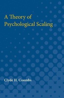 A Theory of Psychological Scaling 1