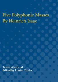 bokomslag Five Polyphonic Masses By Heinrich Isaac