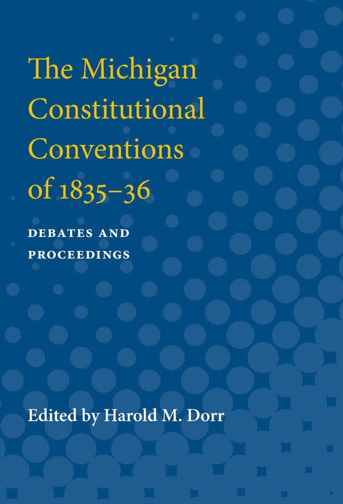 Harold Dorr - Michigan Constitutional Conventions of 1835-36, Häftad
