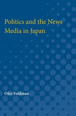 Politics and the News Media in Japan 1