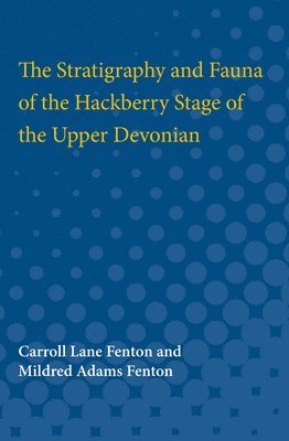 The Stratigraphy and Fauna of the Hackberry Stage of the Upper Devonian 1