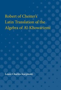 bokomslag Robert of Chester's Latin Translation of the Algebra of Al-Khowarizmi