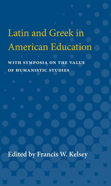 bokomslag Latin and Greek in American Education