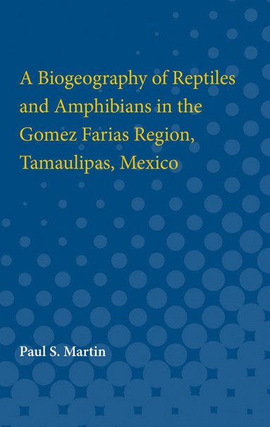 bokomslag Biogeography of Reptiles and Amphibians in the Gomez Farias Region, Tamaulipas, Mexico