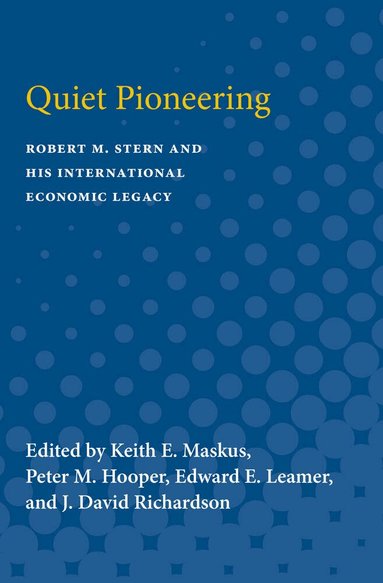 Keith E. Maskus, Peter Hooper, Edward E. Leamer, David J. Richardson, J. David Richardson - Quiet Pioneering, Häftad