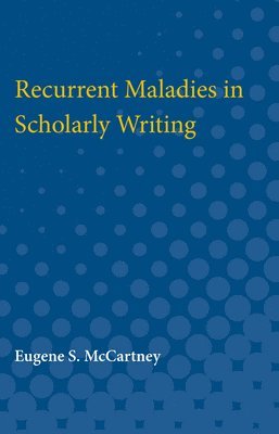 Recurrent Maladies in Scholarly Writing 1