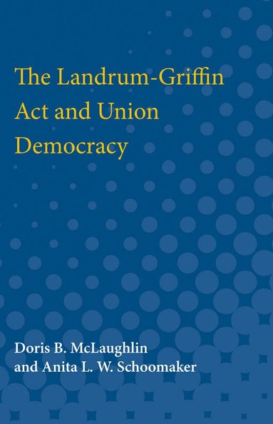 bokomslag Landrum-Griffin Act and Union Democracy