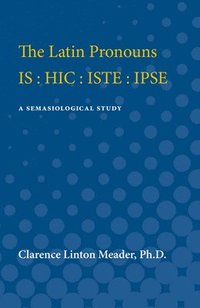 bokomslag The Latin Pronouns IS : HIC : ISTE : IPSE