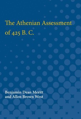 bokomslag The Athenian Assessment of 425 B. C.