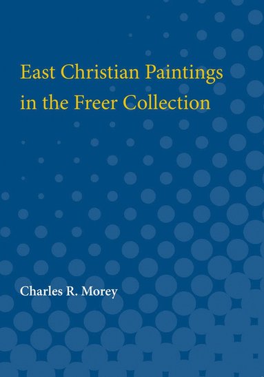 bokomslag East Christian Paintings in the Freer Collection