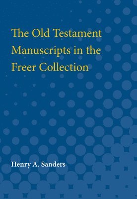 The Old Testament Manuscripts in the Freer Collection 1