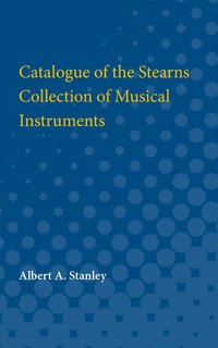 bokomslag Catalogue of the Stearns Collection of Musical Instruments