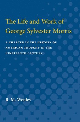 The Life and Work of George Sylvester Morris 1