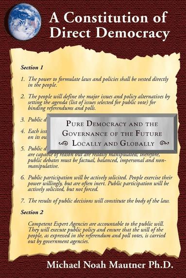 bokomslag A Constitution of Direct Democracy - Pure Democracy and the Governance of the Future Locally and Globally