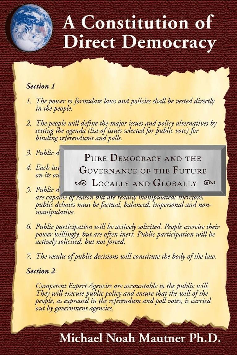 A Constitution of Direct Democracy - Pure Democracy and the Governance of the Future Locally and Globally 1