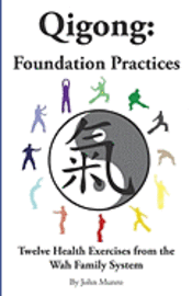 bokomslag Qigong: Foundation Practices: Twelve Health Exercises From The Wah Family System