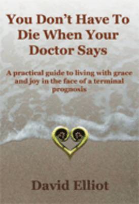 You Don't Have to Die When Your Doctor Says 1