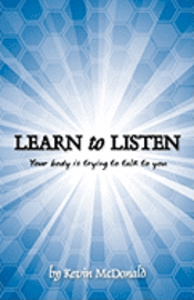 Learn to Listen: Your body is trying to talk to you 1