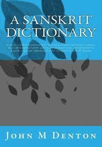 bokomslag A Sanskrit Dictionary: A concise sanskrit dictionary of words from principal traditional scriptures, major philosophical works and various grammar tex
