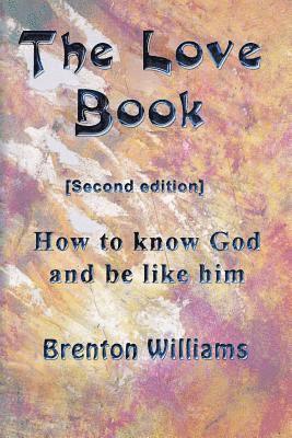 bokomslag The Love Book: How to know God and be like Him