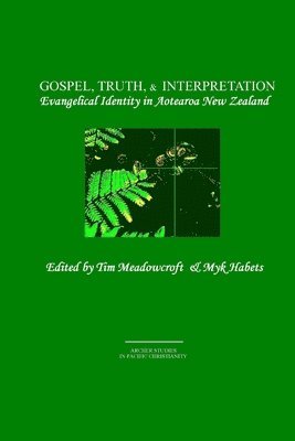 Tim Meadowcroft, Myk Habets - Gospel, Truth, & Interpretation, Häftad