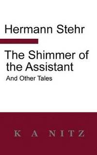 bokomslag The Shimmer of the Assistant and Other Tales