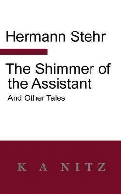 The Shimmer of the Assistant and Other Tales 1
