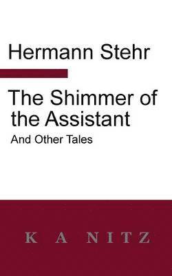 Shimmer of the Assistant and Other Tales