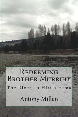 bokomslag Redeeming Brother Murrihy: The River To Hiruharama