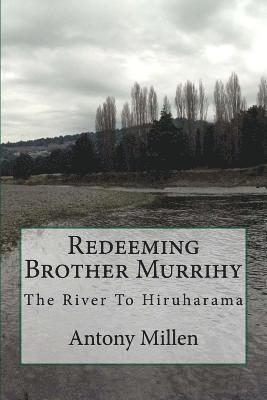 Redeeming Brother Murrihy: The River To Hiruharama