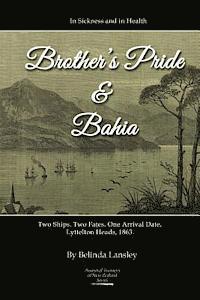 In Sickness and in Health: Brother's Pride and Bahia.: Two Ships. Two Fates. One Arrival Date. Lyttelton Heads, 1863.
