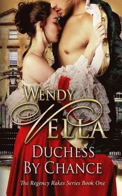 Duchess By Chance: A Regency Rakes Book 1